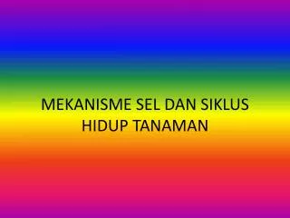 MEKANISME SEL DAN SIKLUS HIDUP TANAMAN