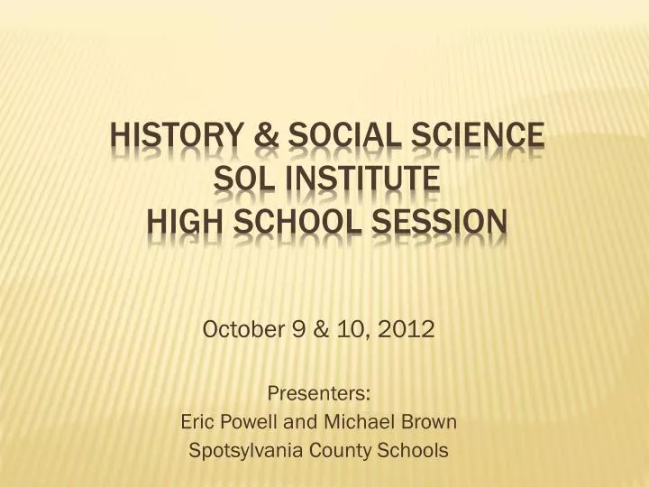 october 9 10 2012 presenters eric powell and michael brown spotsylvania county schools