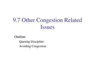 9.7 Other Congestion Related Issues