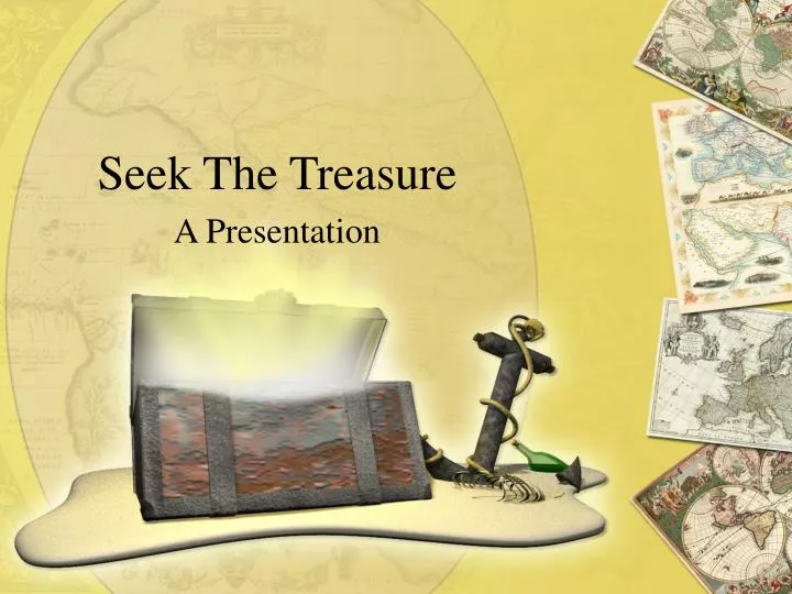 seek the treasure