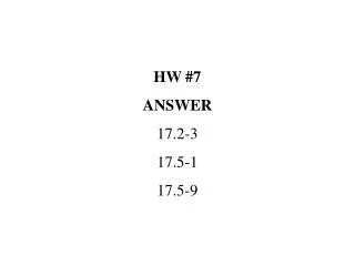 HW #7 ANSWER 17.2-3 17.5-1 17.5-9