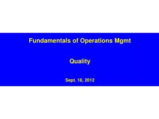 Fundamentals of Operations Mgmt Quality Sept. 18, 2012