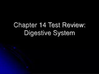 Chapter 14 Test Review: Digestive System