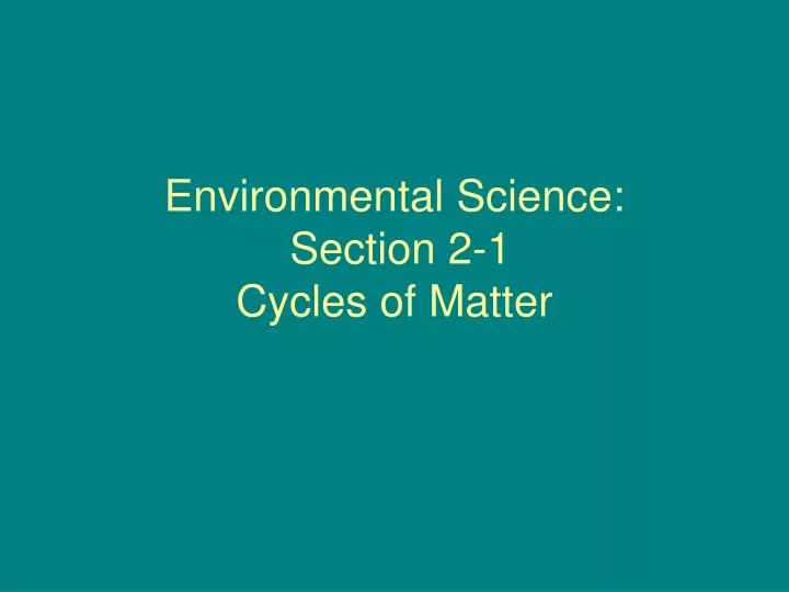 environmental science section 2 1 cycles of matter