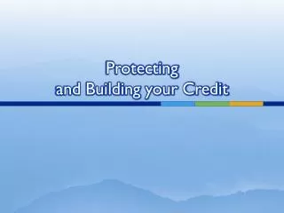 Protecting and Building your Credit