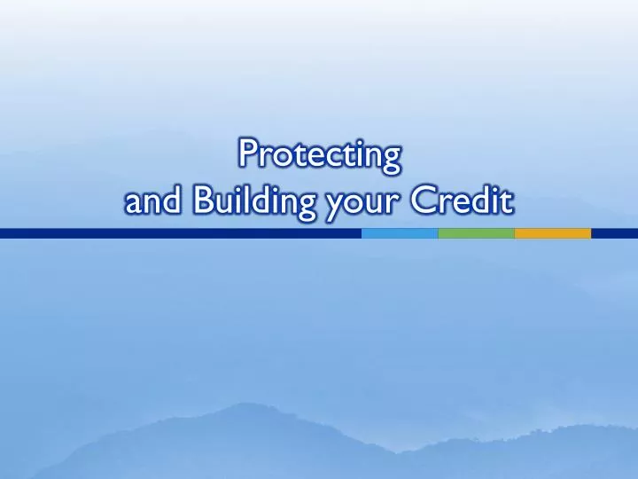 protecting and building your credit