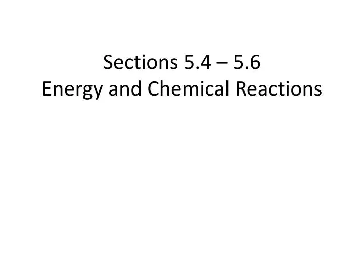 sections 5 4 5 6 energy and chemical reactions