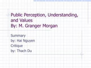 Public Perception, Understanding, and Values By: M. Granger Morgan