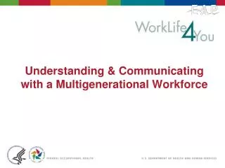 Understanding &amp; Communicating with a Multigenerational Workforce