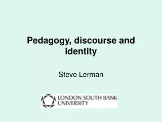 Pedagogy, discourse and identity