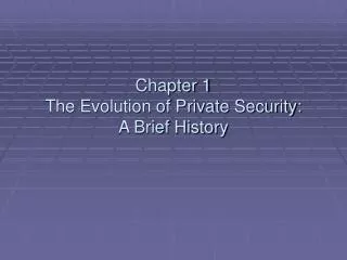 Chapter 1 The Evolution of Private Security: A Brief History