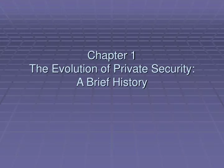 chapter 1 the evolution of private security a brief history
