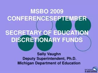 MSBO 2009 CONFERENCESEPTEMBER SECRETARY OF EDUCATION DISCRETIONARY FUNDS