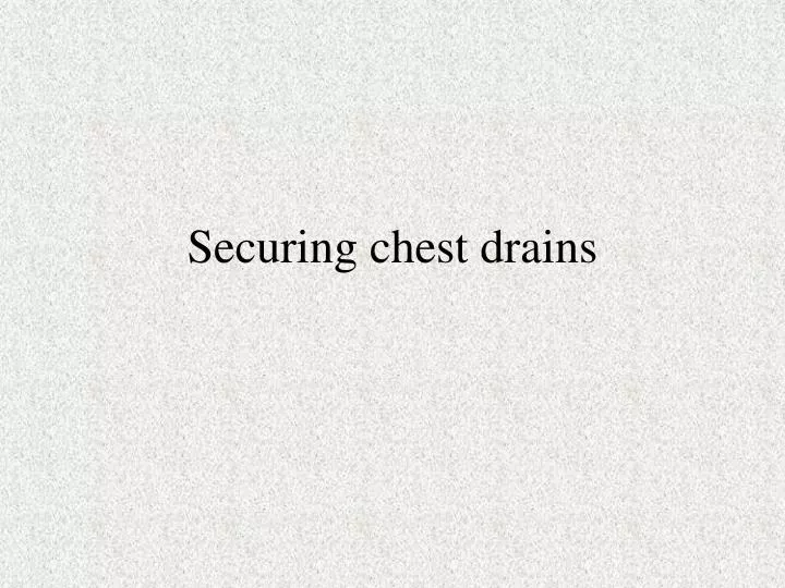securing chest drains