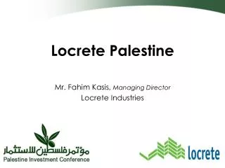 Locrete Palestine Mr. Fahim Kasis, Managing Director Locrete Industries