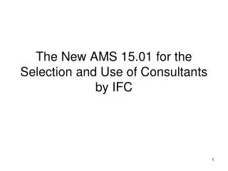 The New AMS 15.01 for the Selection and Use of Consultants by IFC