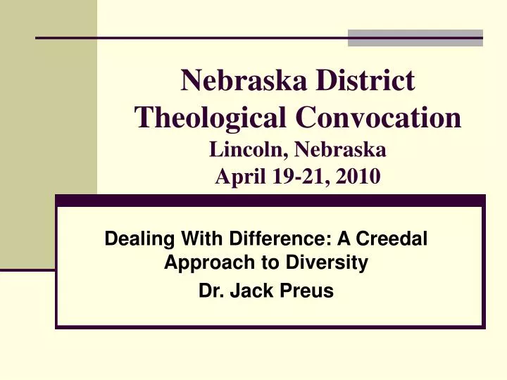 nebraska district theological convocation lincoln nebraska april 19 21 2010