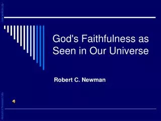 God ' s Faithfulness as Seen in Our Universe