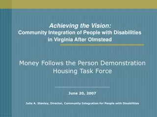 Money Follows the Person Demonstration Housing Task Force ______________________ June 20, 2007