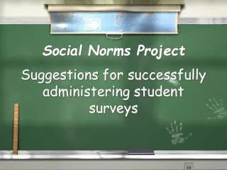 Social Norms Project Suggestions for successfully administering student surveys