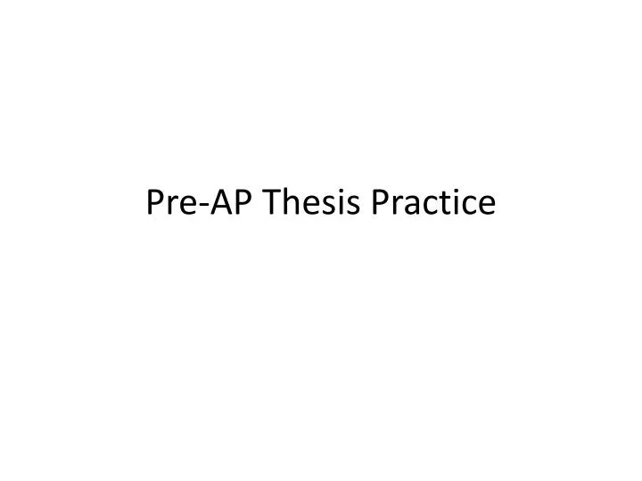 pre ap thesis practice