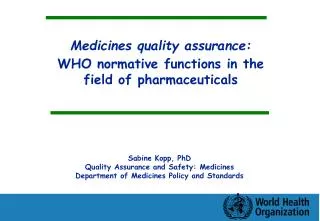Medicines quality assurance: WHO normative functions in the field of pharmaceuticals