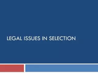 Legal Issues in Selection