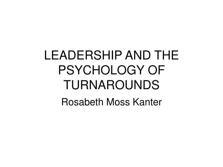 leadership and the psychology of turnarounds