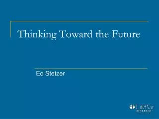 Thinking Toward the Future