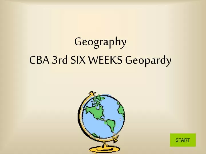 geography cba 3rd six weeks geopardy