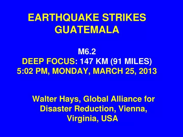 earthquake strikes guatemala m6 2 deep focus 147 km 91 miles 5 02 pm monday march 25 2013