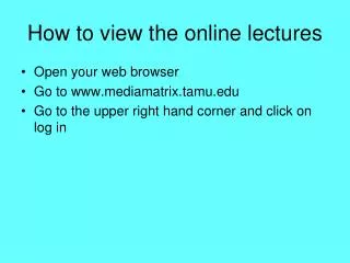 How to view the online lectures