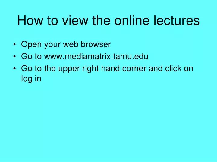 how to view the online lectures