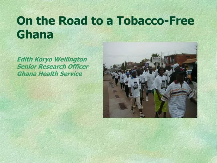 on the road to a tobacco free ghana