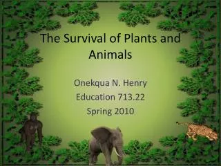 The Survival of Plants and Animals