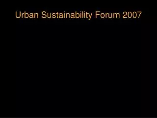 Urban Sustainability Forum 2007