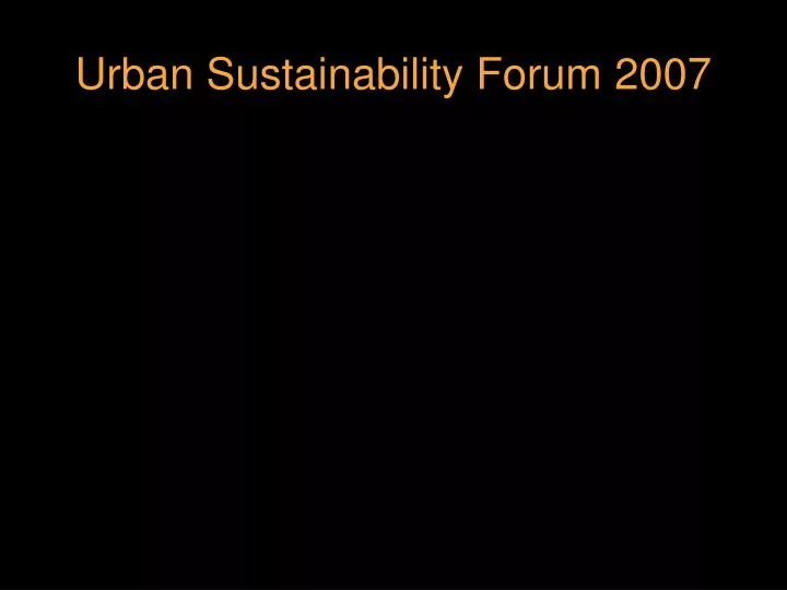 urban sustainability forum 2007