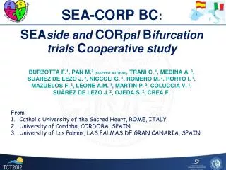 SEA-CORP BC : SEA side and COR pal B ifurcation trials C ooperative study