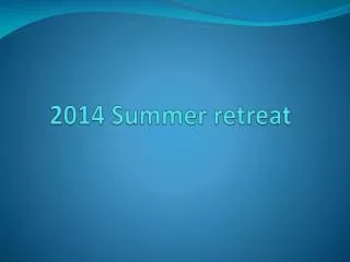 2014 Summer retreat