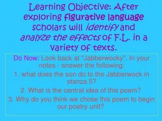 Do Now: Look back at &quot;Jabberwocky&quot;. In your notes - answer the following: