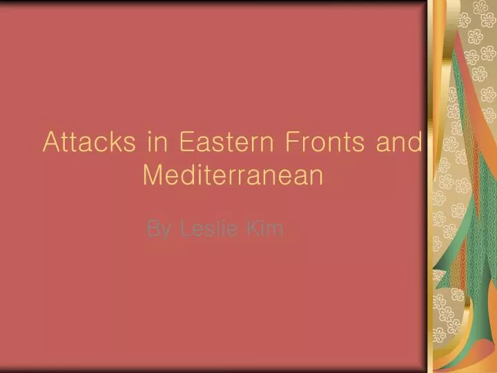 attacks in eastern fronts and mediterranean