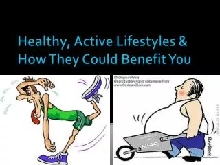 Healthy, Active Lifestyles &amp; How They Could Benefit You