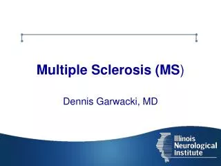 Multiple Sclerosis (MS )