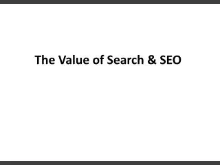 The Value of Search &amp; SEO
