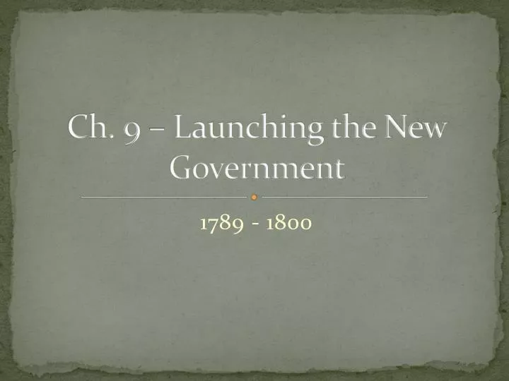 ch 9 launching the new government