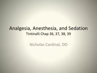 Analgesia, Anesthesia, and Sedation Tintinalli Chap 36, 37, 38, 39