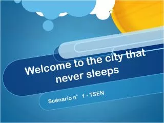 welcome to the city that never sleeps