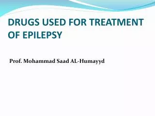 DRUGS USED FOR TREATMENT OF EPILEPSY
