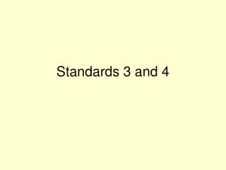 Standards 3 and 4