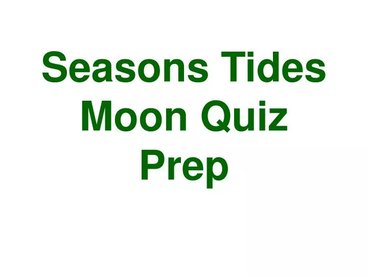 seasons tides moon quiz prep